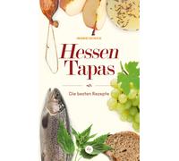 Ingrid Schick Hessen-Tapas: Die besten Rezepte (Tapa dura)