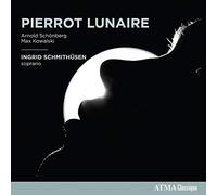 Ingrid Schmithüsen;Carissa Klopoushak;Chloe dominguez;Claire Marchand;Sara Laimon;Brigitte Poulin - Schonberg:Pierrot Lunaire