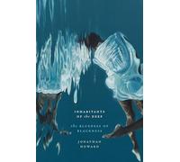 Inhabitants of the Deep: The Blueness of Blackness (Black Outdoors: Innovations in the Poetics of Study)