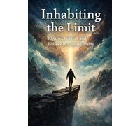 Inhabiting the Limit: Rhythm, Control, and Balance in a Living Reality (The Creation Cycle Series)