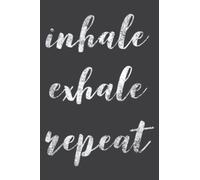 Inhale, Exhale, Repeat, Breath Exercise Calming Yoga Quote: Lined Journal & Diary for Writing & Notes for Girls and Women, Memo Diary Subject Notebooks Planner, 6"x9"