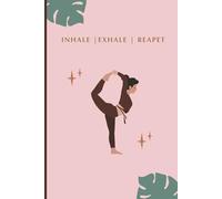 Inhale, Exhale, Repeat: Yoga Lined Notebook, Inspired Cover With Yoga Pose. Perfect For School, College, As A Gift Or Personal Use.