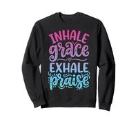 Inhale Grace Exhale Praise Sudadera