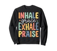 Inhale Grace Exhale Praise Sudadera