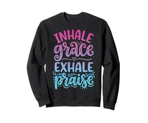 Inhale Grace Exhale Praise Sudadera