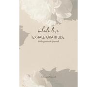 inhale love EXHALE GRATITUDE: Daily Gratitude Journal