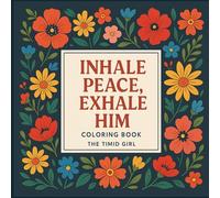 Inhale Peace, Exhale Him: Inspirational Coloring Book for Women Going Through a Breakup | Bold and Easy Flower Designs and Comforting Quotes for Healing and Recovery