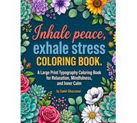 Inhale peace, Exhale stress coloring book: A Large Print Typography Coloring Book for Relaxation, Mindfulness, and Inner Calm