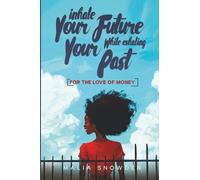 Inhale Your Future While Exhaling Your Past: For The Love Of Money