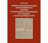 Inhaltliche Übereinstimmungen zwischen Bibeltexten als Belege für die historische Zuverlässigkeit der Evangelien und der Apostelgeschichte