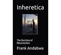 Inheretica: The Doctrine of Resurrection