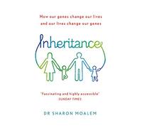 Inheritance: How Our Genes Change Our Lives, and Our Lives Change Our Genes