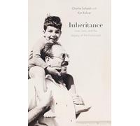 Inheritance: Love, Loss, and the Legacy of the Holocaust (Genocide, Political Violence, Human Rights)