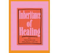 Inheritance of Healing: What We Carry, What We Release, What We Become