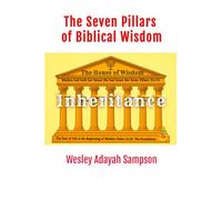 Inheritance: The Seven Pillars of Biblical Wisdom (ALTARS OF YAH)