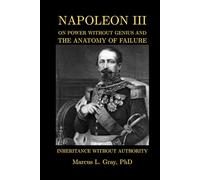 Inheritance Without Authority: Napoleon III on Power Without Genius and the Anatomy of Failure