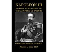 Inheritance Without Authority: Napoleon III on Power Without Genius and the Anatomy of Failure