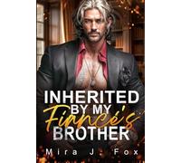 Inherited by My Fiancé's Brother: An Age Gap Forbidden Love Forced Proximity Secret Pregancy Stalker Mafia Romance (Forbidden Mile High)