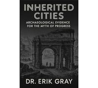 Inherited Cities: Archaeological Evidence for the Myth of Progress