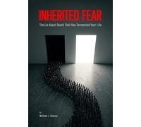 Inherited Fear: The Lie About Death That Has Tormented Your Life