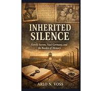 INHERITED SILENCE: Family Secrets, Nazi Germany, and the Burden of Memory