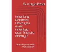 Inheriting Enemies: Have you ever inherited your friend's enemy?: How did you handle that situation
