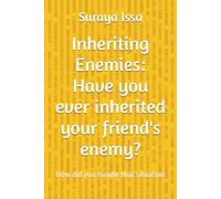 Inheriting Enemies: Have you ever inherited your friend's enemy?: How did you handle that situation