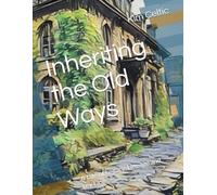 Inheriting the Old Ways: A tale of Legacy, Lineage and Ley Lines