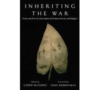 Inheriting the War: Poetry and Prose by Descendants of Vietnam Veterans and Refugees