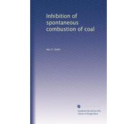 Inhibition of spontaneous combustion of coal