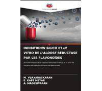 Inhibitionin Silico Et in Vitro de l'Aldose Réductase Par Les Flavonoïdes: Activité inhibitrice de l'aldose réductase in silico et in vitro de certains dérivés synthétiques de flavonoïdes