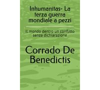 Inhumanitas- La terza guerra mondiale a pezzi: Il mondo dentro un conflitto senza dichiarazione: 1