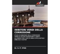 Inibitori Verdi Della Corrosione: STUDI DI INIBIZIONE DELLA CORROSIONE VERDE DI ACCIAIO INOSSIDABILE, RAME E ALLUMINIO CON L'USO DI AMALA (PHYLLANTHUS EMBLICA) E CUSTAR