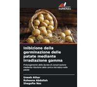 Inibizione della germinazione delle patate mediante irradiazione gamma: Prolungamento della durata di conservazione mediante riduzione della carica microbica nelle patate