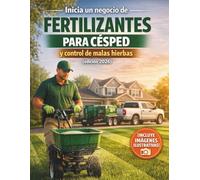 Inicia un negocio de fertilizantes para césped y control de malas hierbas (edición 2026): Una forma cómoda de captar clientes fieles, crear rutas de ... construir rápidamente una renta local estable