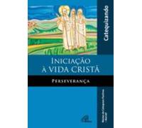 Iniciação À Vida Cristã: Perseverança (ebook)