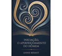 Iniciação, O Aperfeiçoamento do Homem (traduzido)