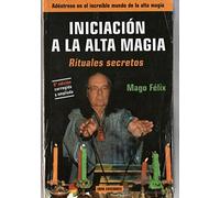 Iniciacion a la alta magia - rituales secretos -
