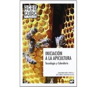 Iniciación a la apicultura. Tecnología y Calendario (Agroguías)