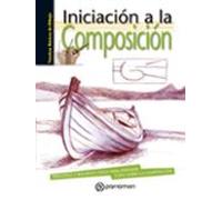 Iniciacion A La Composicion: Principios Y Recursos Utiles Para Aprende