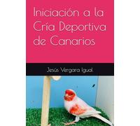 Iniciación a la Cría Deportiva de Canarios