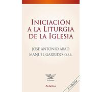 Iniciacion A La Liturgia De La Iglesia (Pelícano)