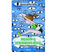 Iniciación al entrenamiento mental. Cuaderno de trabajo: 01 (Autoayuda)
