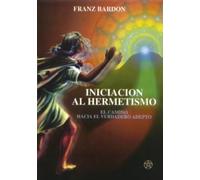 Iniciación al Hermetismo: El camino hacia el verdadero adepto (MAGIA)
