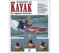 Iniciación al Kayak en aguas bravas.Todos los conocimientos técnicos | Wayne Dickert