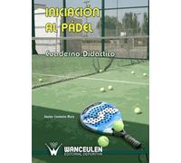 Iniciación Al Pádel. Cuaderno Didáctico