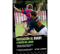 Iniciación al rugby a través del juego: Propuestas lúdicas predeportivas para la formación humana y deportiva