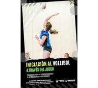 Iniciación al voleibol a través del juego: Propuestas lúdicas predeportivas para la formación humana y deportiva