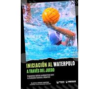 Iniciación al waterpolo a través del juego: Propuestas lúdicas predeportivas para la formación humana y deportiva