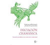 Iniciación chamánica. | Frédérique Apffel-marglin, Randy Chung Gonzales